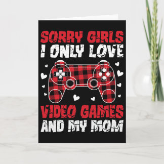 Cartão Desculpem Garotas Eu Só Amo Video Games E Minha Mã