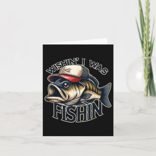 Cartão Desejando que eu estivesse pescando Piada de Pesca