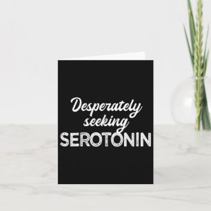 Cartão Desesperadamente Buscando Serotonina Engraçada Saú