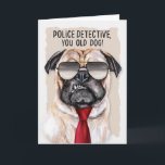 Cartão Detetive da Polícia, Funny Pug Dog, Retirada<br><div class="desc">Detetive da Polícia,  seu velho cão! Um cartão de parabéns de aposentadoria engraçado com um cachorro de aparência rabugenta em uma gravata vermelha e óculos de sol certamente vai mandar algumas risadas.</div>