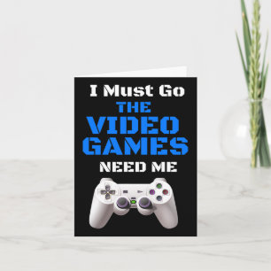 Cartão Devem Ir Os Videos games Precisam De Mim Para Cami