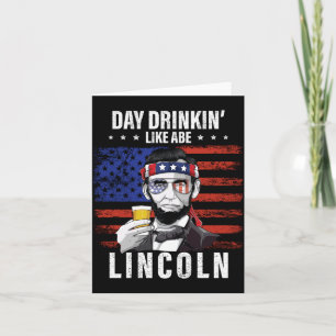 Cartão Dia dos Homens Bebendo como Abe Lincoln 4 de Julho