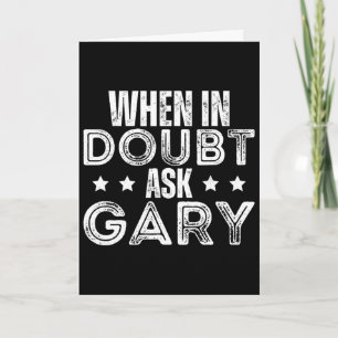 Cartão Dia dos Pais Forename Gary Quando em Dúvida Pergun