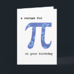 Cartão Dia em seu aniversário, humor do Pi, receita para<br><div class="desc">Um cartão engraçado para um aniversário no dia nacional do Pi que caracteriza uma receita para o Pi. Este cartão está igualmente disponível nos 8, 5 x no 11" grandes formato. Você pode mudar/adiciona ao texto interno ou transfere arquivos pela rede uma imagem ao interior em nenhuns custos adicionais. Apenas...</div>