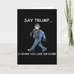 Cartão Diga Trump Eu Ouvi Que Você Gosta deles Tontos Eng