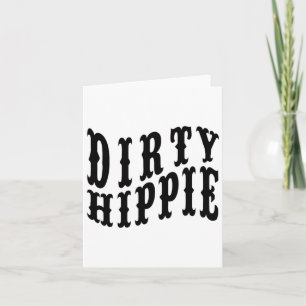 Cartão Dirty Hippie Funny S Para Ambientalistas E Hip