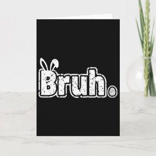 Cartão Dito engraçado de meme Bruh Saudação Bro Adolescen