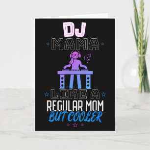 Cartão Dj Mama Como Uma Mãe Normal Mas Mais Legal