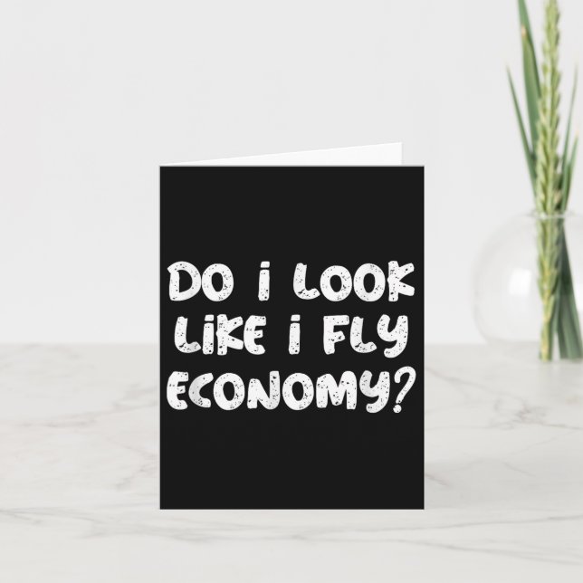 Cartão Do I Look Like I Fly Economy Funny Traveler Quotes (Frente)