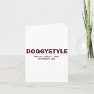 Cartão Doggystyle A única vez que eu viro a minha traseir