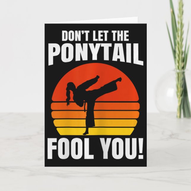 Cartão Don’t Let The Ponytail Fool You Karate Kick  (Frente)
