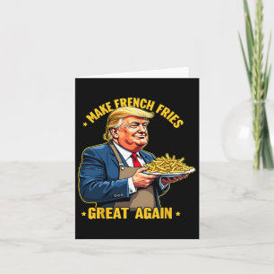 Cartão Donald Trump 2024 Francês Fry - Make French Fries