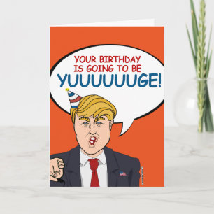 Cartão Donald Trump Birthday - It's going to be Yuuuuge!