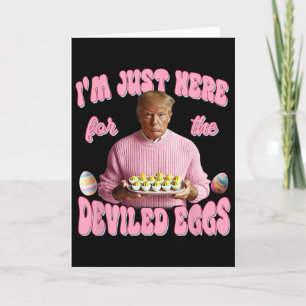 Cartão Donald Trump Estou Aqui Apenas Para Os Ovos Diaból