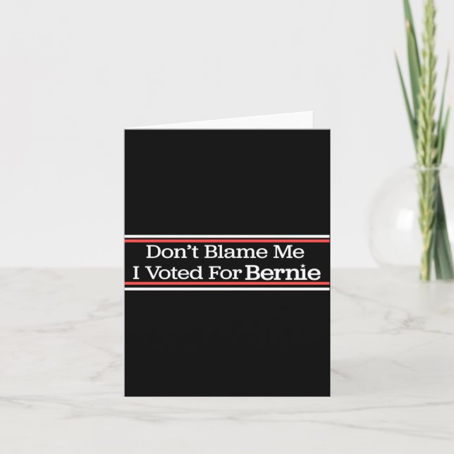 Cartão Dont Blame Me I Voted For Bernie Sanders  (Frente)