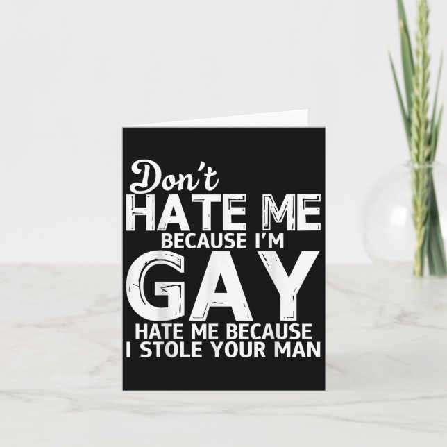 Cartão Don't Hate Me Because I'm Gay Hate Me Because Stol (Frente)