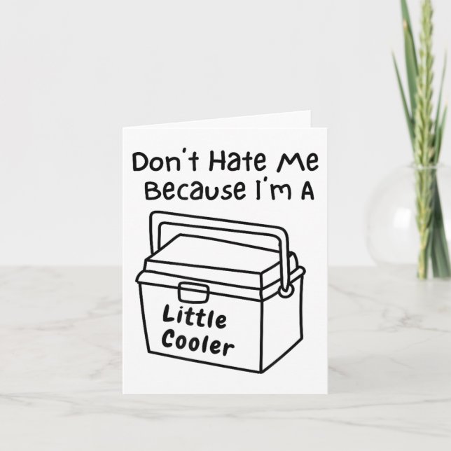 Cartão Don't Hate Me Just Because I'm A Little Cooler  (Frente)