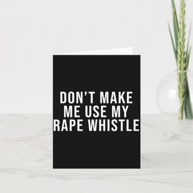 Cartão Dont Make Me Use My Whistle Feminism Shirt Menspla (Frente)