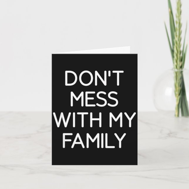 Cartão Don't Mess With My Family, Funny, Jokes, Sarcastic (Frente)