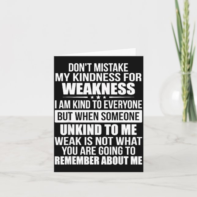 Cartão Don't Mistake My Kindness For Weakness  (Frente)