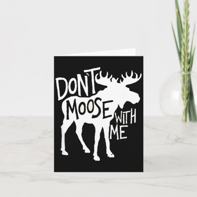 Cartão Don't Moose With Me Tee Cute Moose Funny Design Mo (Frente)