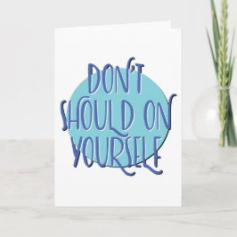 Cartão Don't Should On Yourself | 12 Step Anniversary