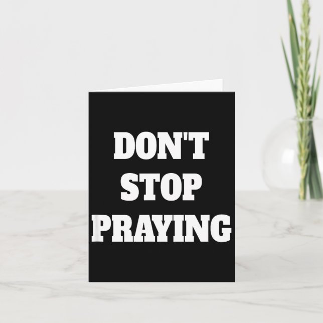 Cartão Don't Stop Praying, Pray About Everything  (Frente)