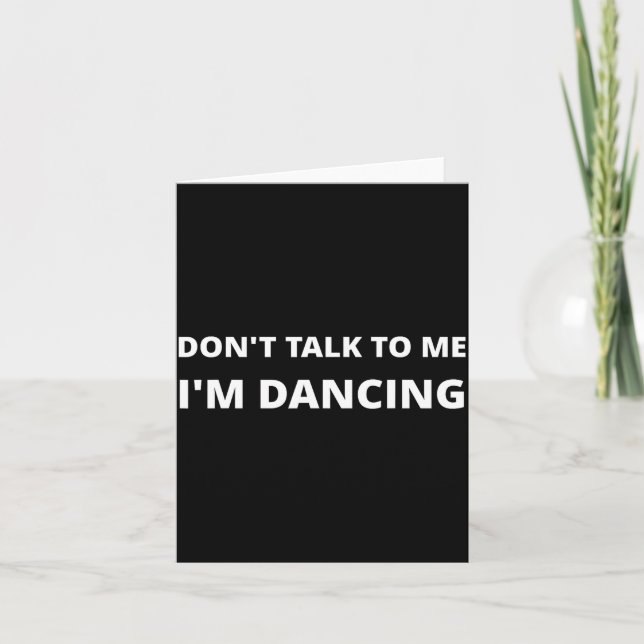 Cartão Don't Talk To Me, I'm Dancing, Funny Rave  (Frente)