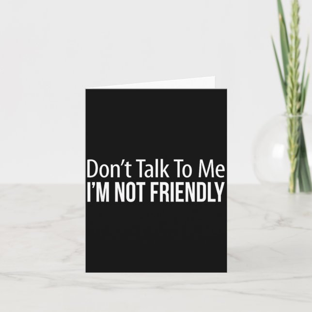Cartão Don't Talk To Me - I'm Not Friendly -  (Frente)
