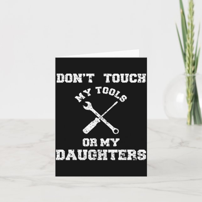 Cartão Don't Touch My Tools Or My Daughter Shirt Father's (Frente)