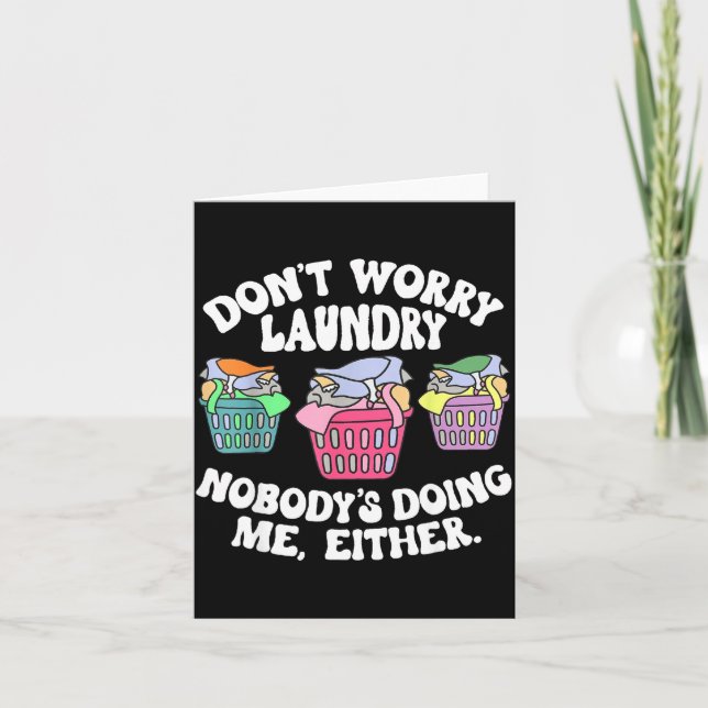 Cartão Don't Worry Laundry Nobody's Doing Me Either Funny (Frente)
