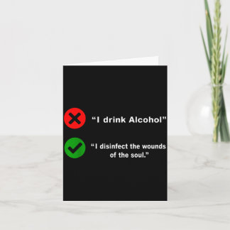 Cartão Drink Alcohol Disinfect The Wounds Of The Soul