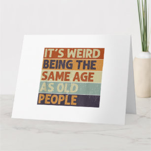 Cartão É estranho ter a mesma idade que as Pessoas antiga