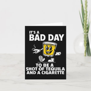 Cartão É Um Dia Mau Para Ser Um Cheiro De Tequila E Um Ci