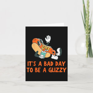 Cartão É Um Mau Dia Para Ser Um Cachorro Quente Glizzy 4 