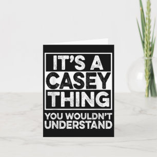 Cartão É Uma Coisa De Casey Que Você Não Entenderia Casey