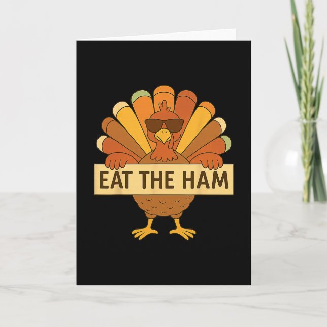 Cartão Eat The Ham Save A Turkey Funny Thanksgiving Turke (Frente)