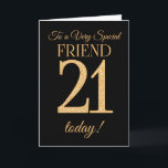 Cartão Efeito Dourado da rua Chic 21 em Black, Friend Bir<br><div class="desc">Um cartão de aniversário de 21 anos de chic para um "amigo muito especial",  com um número 21 composto por números de efeito ouro e a palavra "amigo",  em efeito ouro,  sobre fundo preto. A mensagem dentro,  que podem mudar se quiserem,  é "Parabéns"</div>