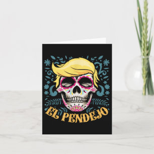 Cartão El Pendejo Dia De Los Muertos Sugar Skull Trump