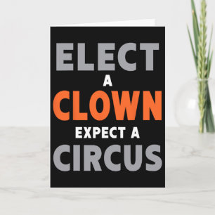 Cartão Eleja Um Palhaço Espere Um Circo - Anti-trump