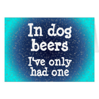 Cartão Em cervejas do cão eu tive somente um