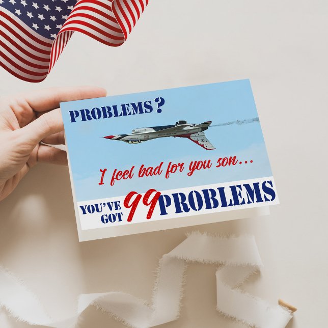 Cartão Engraçado 99 Problemas Treinamento Básico d (Problems? I feel bad for you son, you've got 99 problems,  F-16 air force basic training funny card)