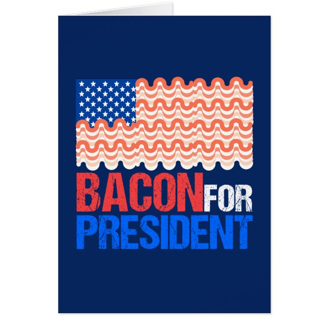 Cartão Engraçado Bacon para Presidente (Frente)