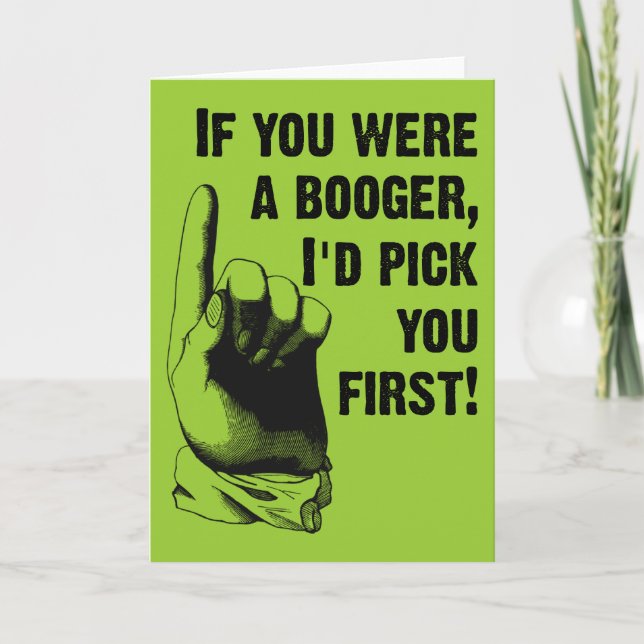 Cartão Engraçado Booger Pick You First (Frente)