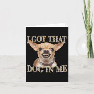 Cartão Engraçado Cachorro Chihuahua Amantes Eu Tenho Aque