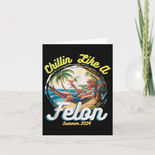 Cartão Engraçado Chillin Como Um Felon Verão 2024 2024 Tr