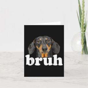 Cartão Engraçado Dachshund Meming Dizendo Bruh Funny Dog