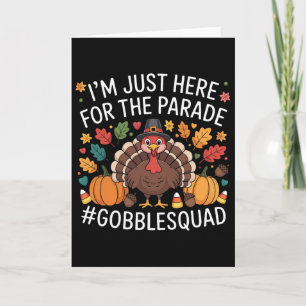 Cartão Engraçado Estou Aqui Apenas Para O Desfile Gobble