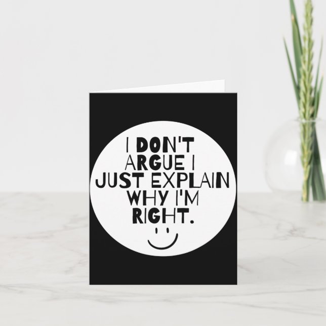Cartão Engraçado Eu Não Discuto Eu Só Explico Por Que Est (Frente)