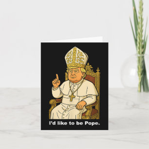 Cartão Engraçado Eu Político Gostaria De Ser Pope Trump